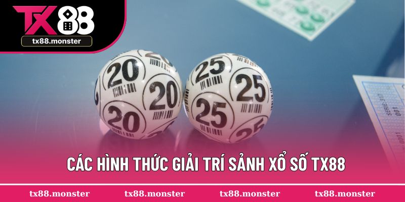 Các hình thức giải trí sảnh xổ số TX88