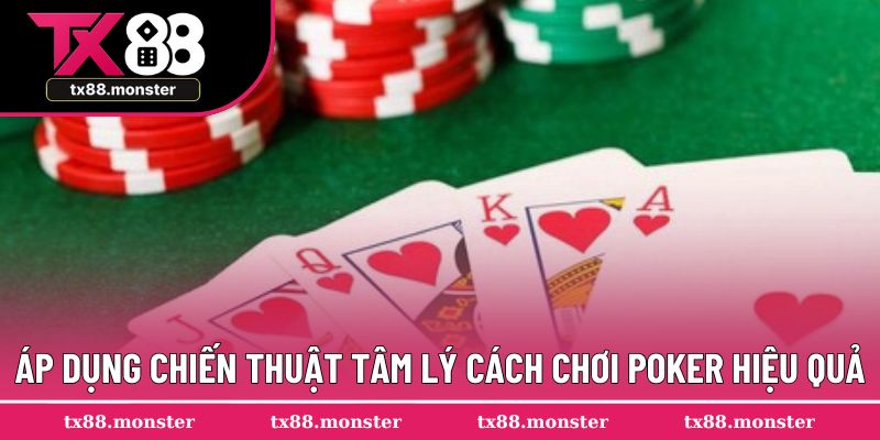 Áp dụng chiến thuật tâm lý cách chơi poker hiệu quả