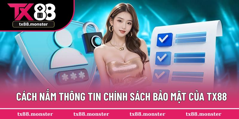 Cách nắm thông tin chính sách bảo mật của TX88