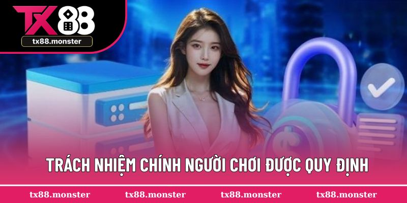 Trách nhiệm chính người chơi được quy định