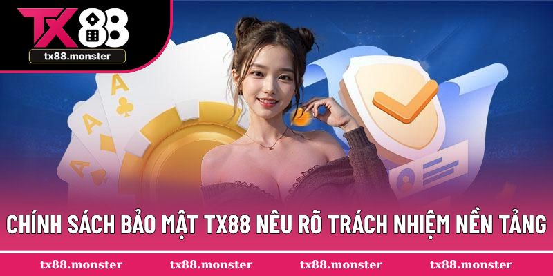 Chính sách bảo mật TX88 nêu rõ trách nhiệm nền tảng