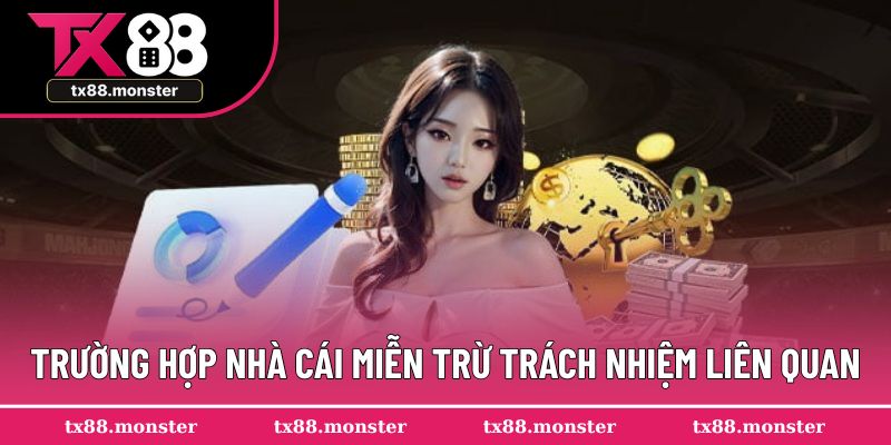 Trường hợp nhà cái miễn trừ trách nhiệm liên quan