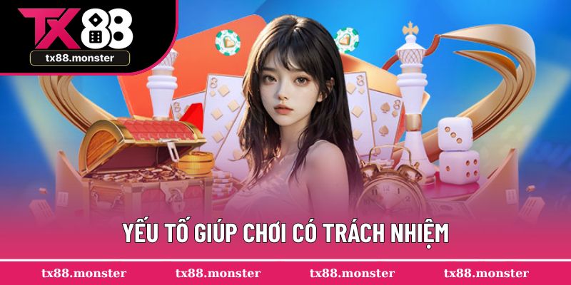 Yếu tố giúp tay cược chơi có trách nhiệm