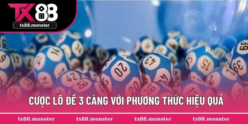 Đặt cược lô đề 3 càng với phương pháp hiệu quả