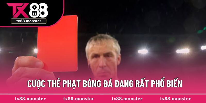 Cược thẻ phạt bóng đá đang rất phổ biến