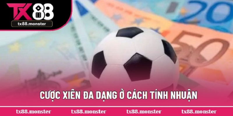 Cược xiên đa dạng ở cách tính nhuận