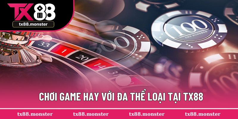 Chơi game hay với đa thể loại tại TX88