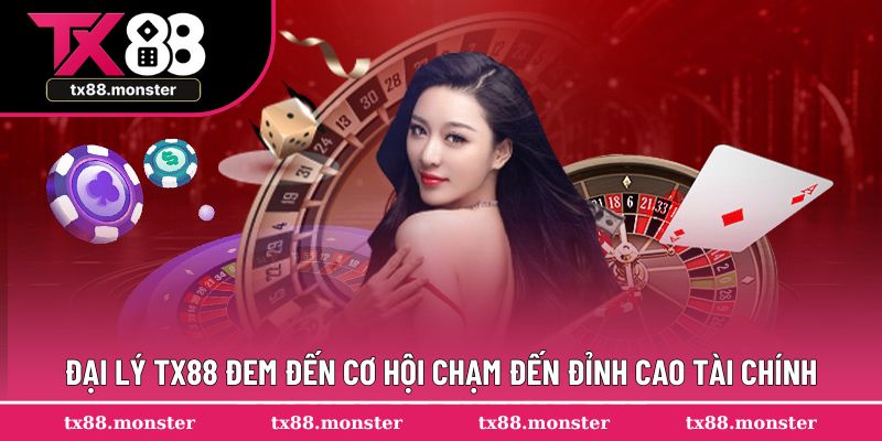 Đại lý TX88 đem đến cơ hội chạm đến đỉnh cao tài chính