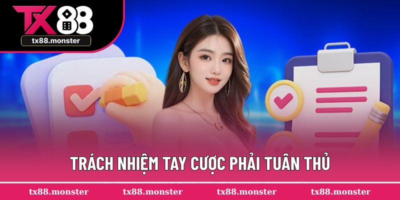 Trách nhiệm tay cược phải tuân thủ