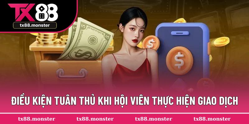 Điều kiện cần tuân thủ khi hội viên thực hiện giao dịch
