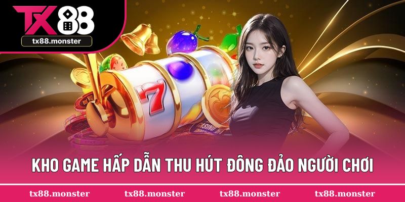 Kho game hấp dẫn thu hút đông đảo người chơi
