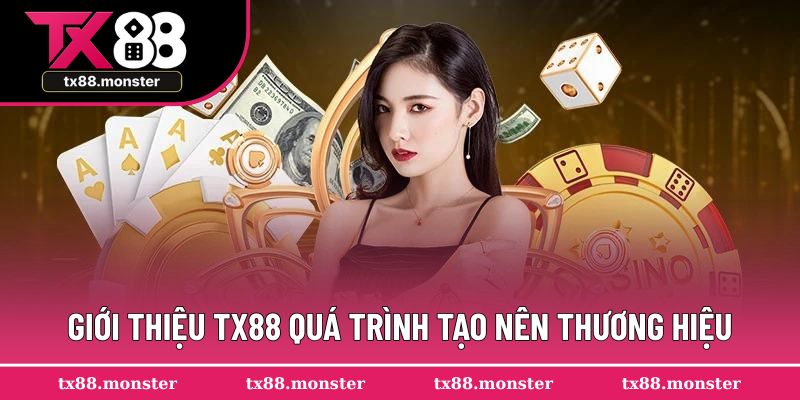 Giới thiệu TX88 quá trình tạo nên thương hiệu