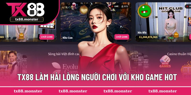 TX88 làm hài lòng mọi người chơi với kho game hot