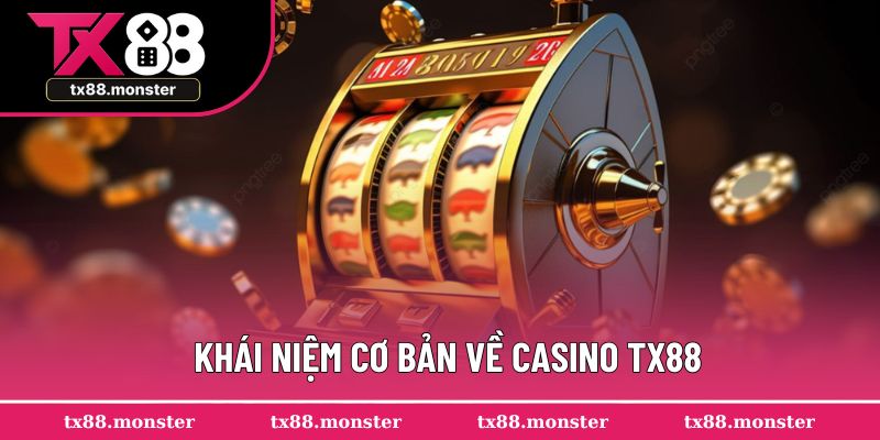 Khái niệm cơ bản về Casino TX88