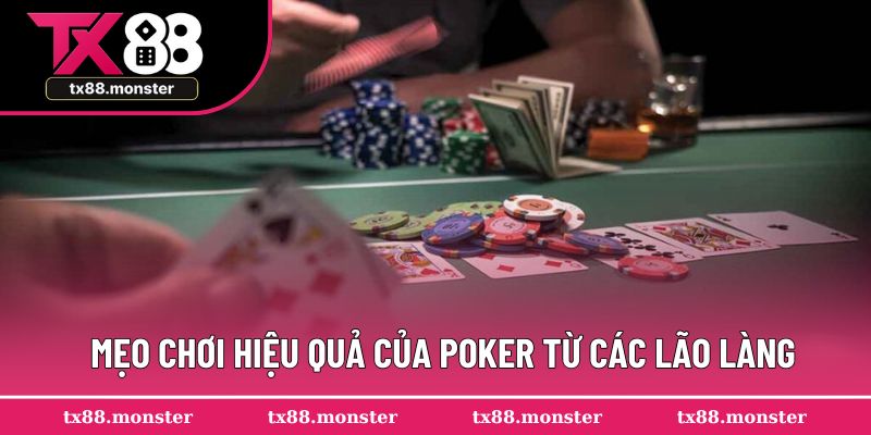 Mẹo chơi hiệu quả của Poker từ các lão làng