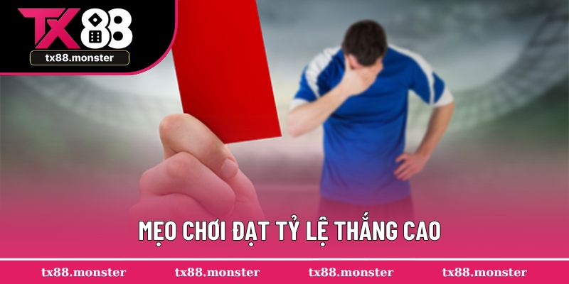 Mẹo chơi đạt tỷ lệ thắng cao