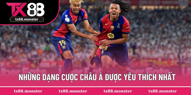 Những dạng cược châu Á được yêu thích nhất