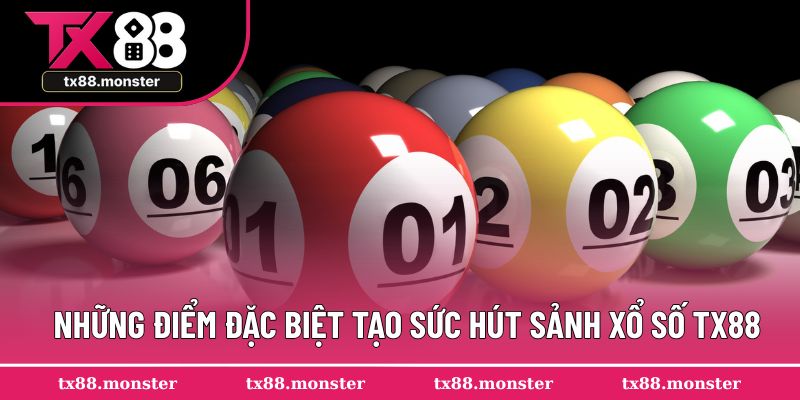 Những điểm đặc biệt tạo sức hút sảnh xổ số TX88