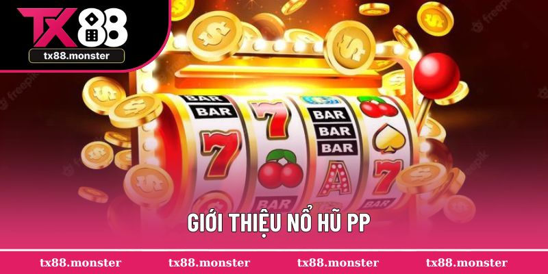 Đời lời giới thiệu về sân chơi nổ hũ PP