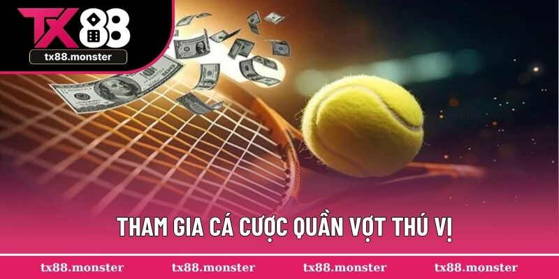Tham gia cá cược quần vợt thú vị