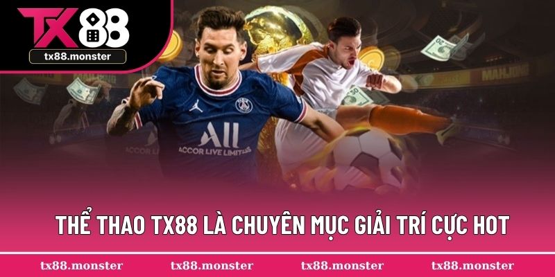 Thể thao TX88 là chuyên mục giải trí cực hot