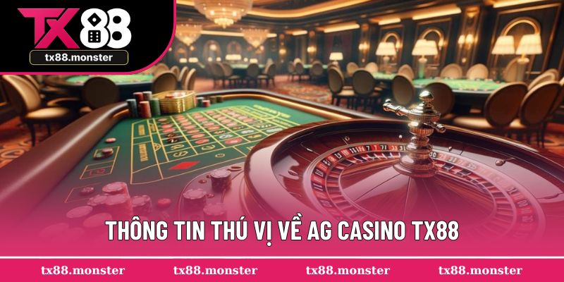 Thông tin thú vị về AG Casino TX88