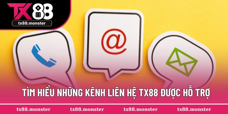 Tìm hiểu những kênh liên hệ TX88 được hỗ trợ