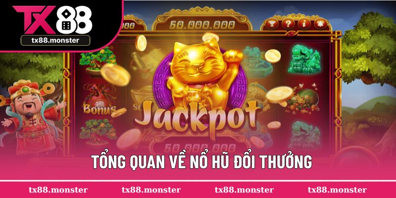 Đôi nét về sảnh nổ hũ đổi thưởng 