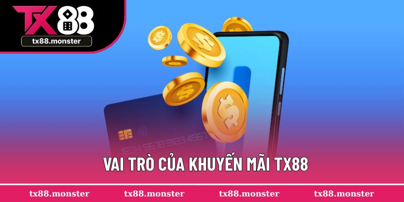 Vai trò của khuyến mãi tx88 tăng vị thế cho sân chơi 