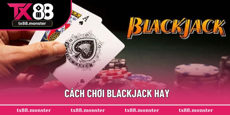 Cách chơi blackjack hay