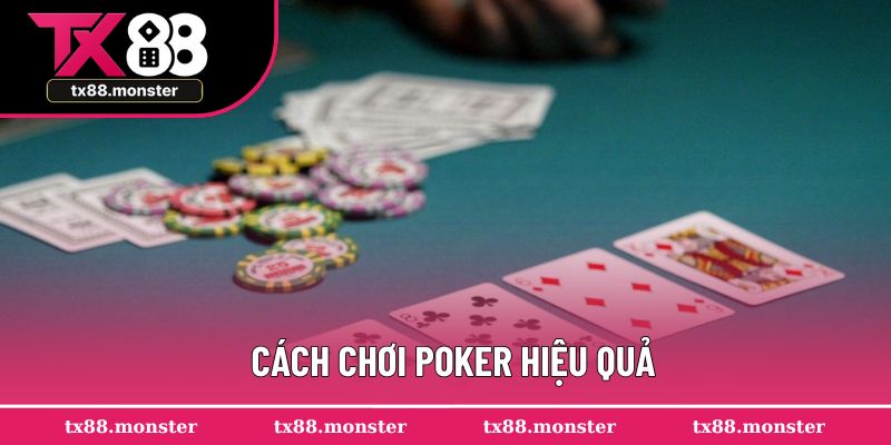 Cách chơi poker hiệu quả